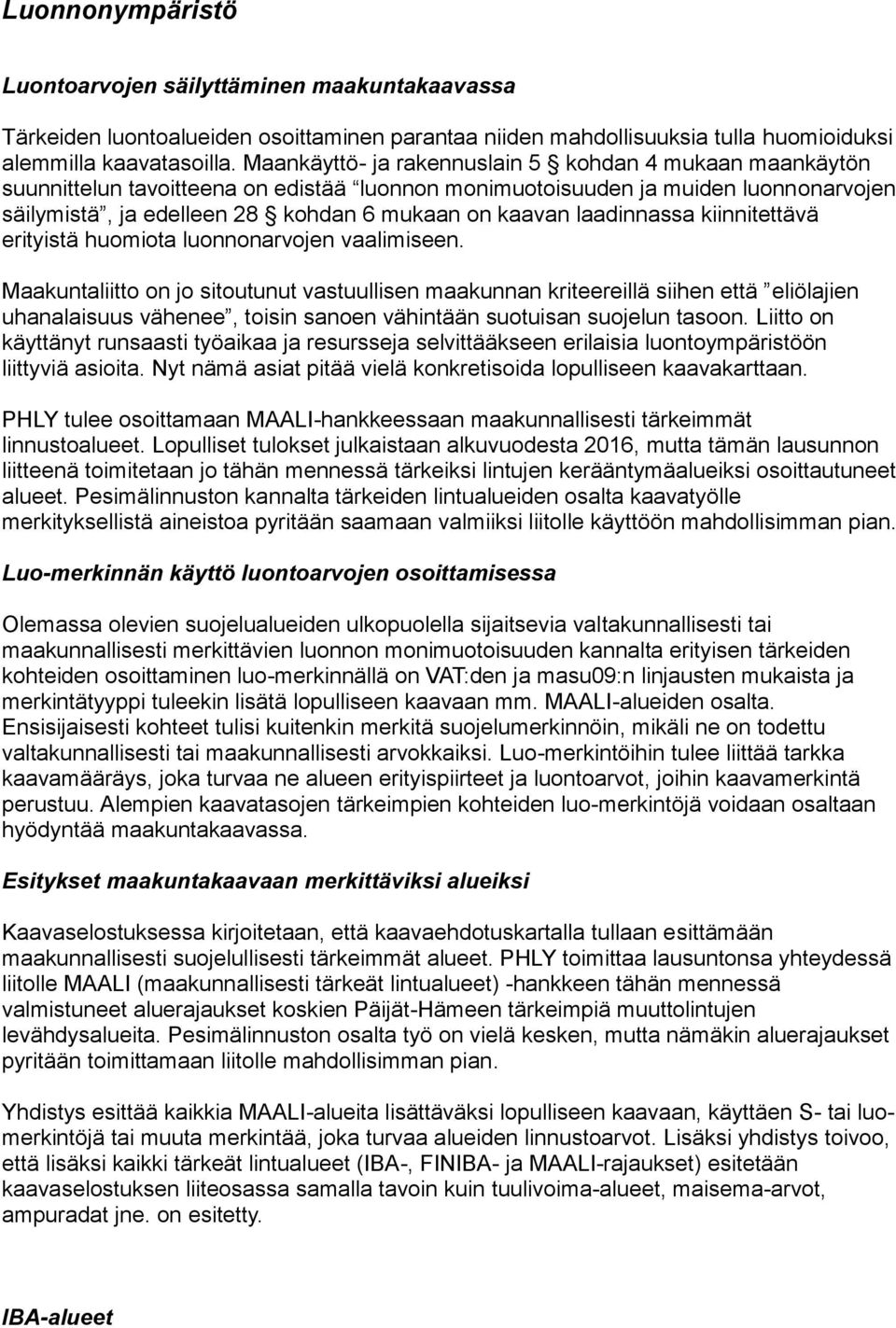 laadinnassa kiinnitettävä erityistä huomiota luonnonarvojen vaalimiseen.