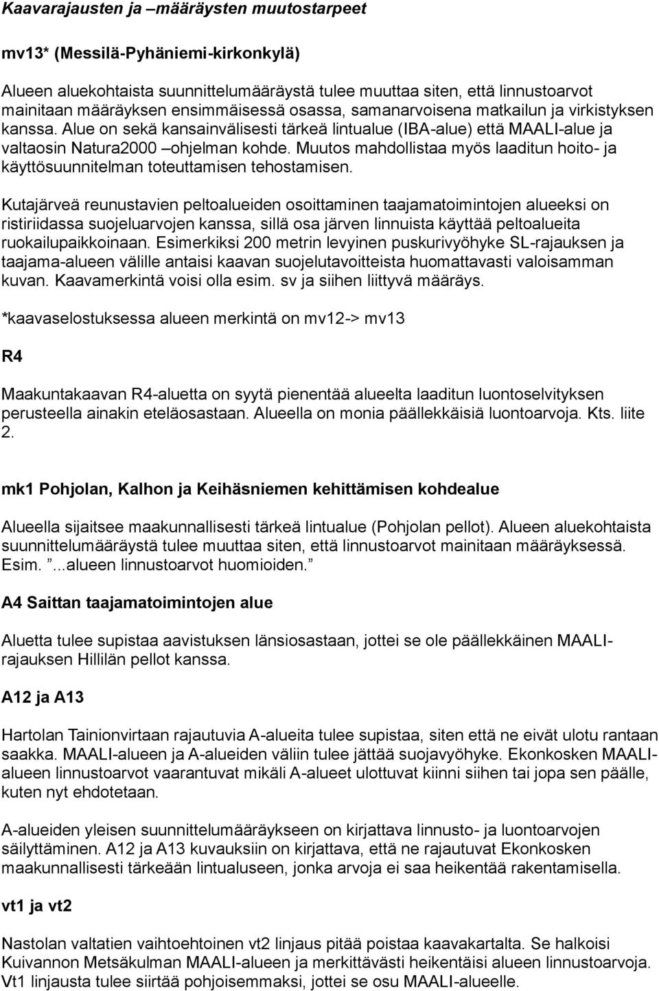 Muutos mahdollistaa myös laaditun hoito- ja käyttösuunnitelman toteuttamisen tehostamisen.