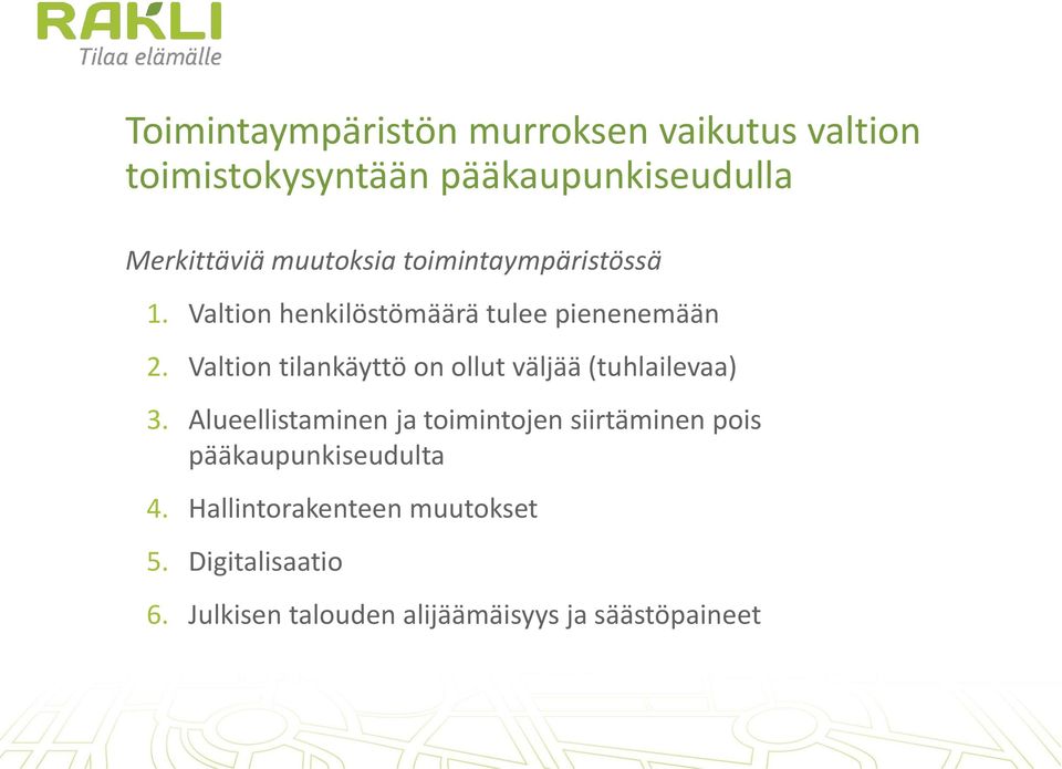 Valtion tilankäyttö on ollut väljää (tuhlailevaa) 3.