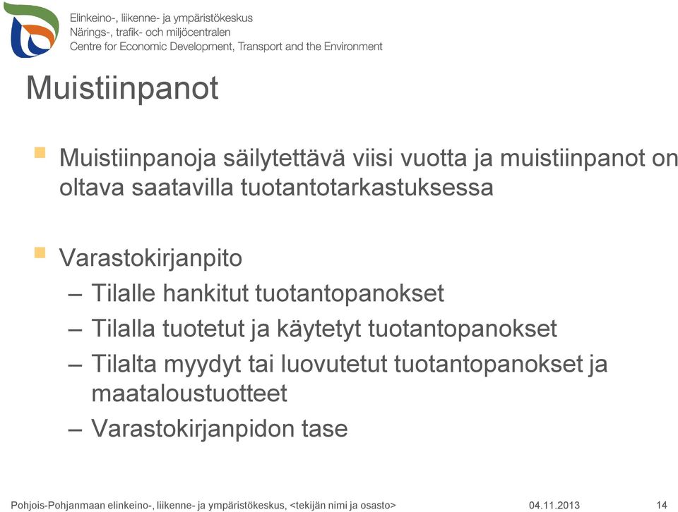 tuotantopanokset Tilalla tuotetut ja käytetyt tuotantopanokset Tilalta