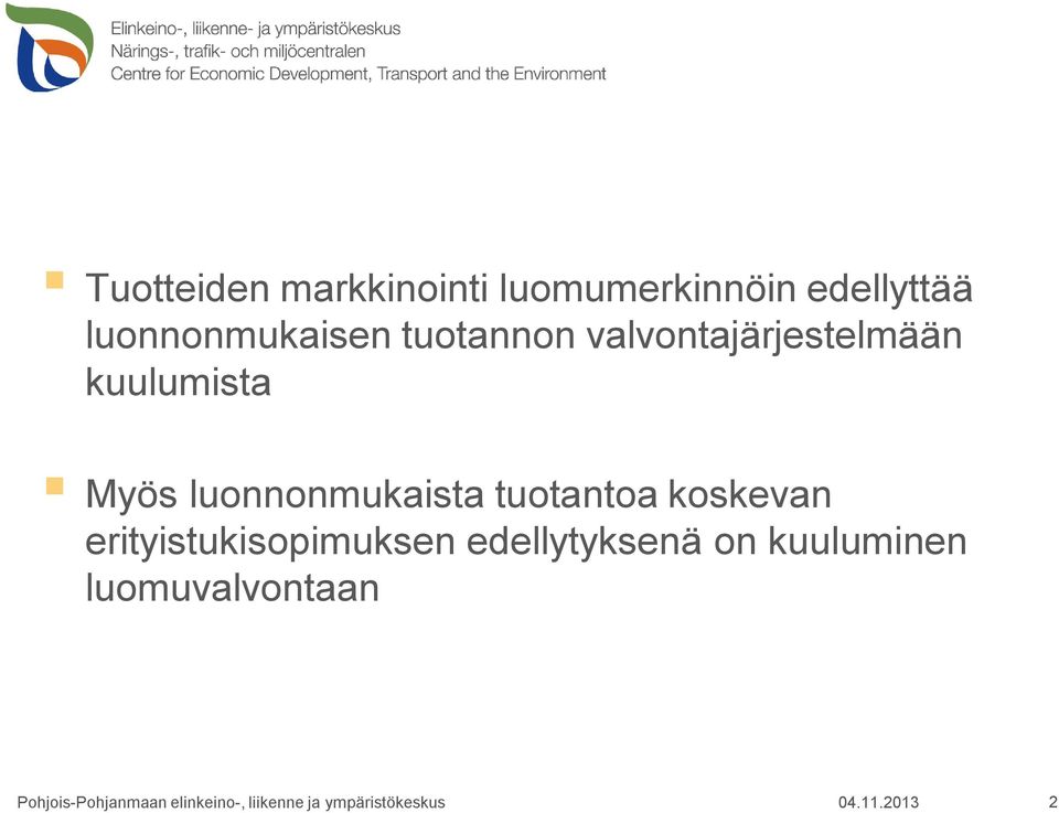 tuotantoa koskevan erityistukisopimuksen edellytyksenä on kuuluminen