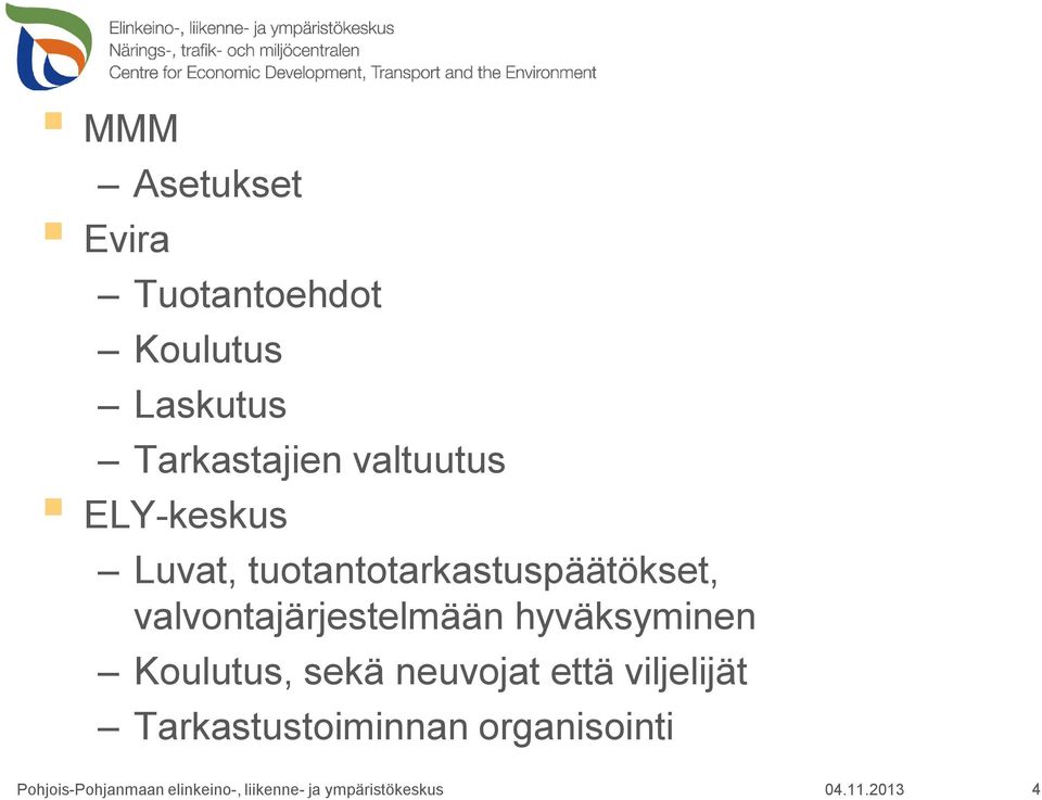 hyväksyminen Koulutus, sekä neuvojat että viljelijät Tarkastustoiminnan