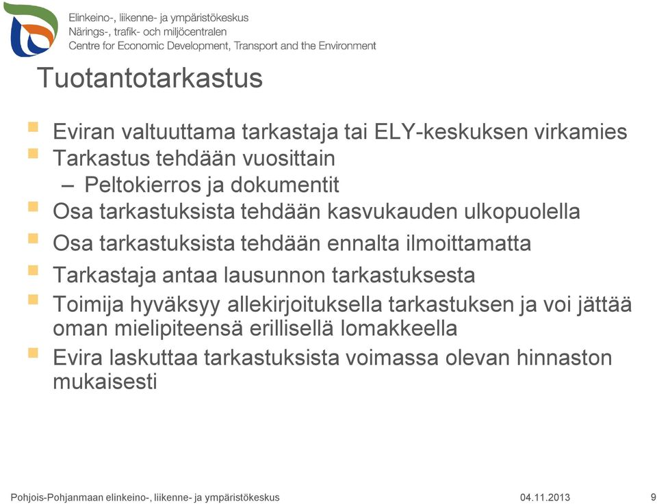 lausunnon tarkastuksesta Toimija hyväksyy allekirjoituksella tarkastuksen ja voi jättää oman mielipiteensä erillisellä lomakkeella