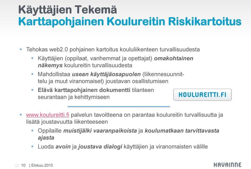 käyttäjäosapuolen (liikennesuunnittelu ja muut viranomaiset) joustavan osallistumisen Elävä karttapohjainen dokumentti tilanteen seurantaan ja kehittymiseen www.