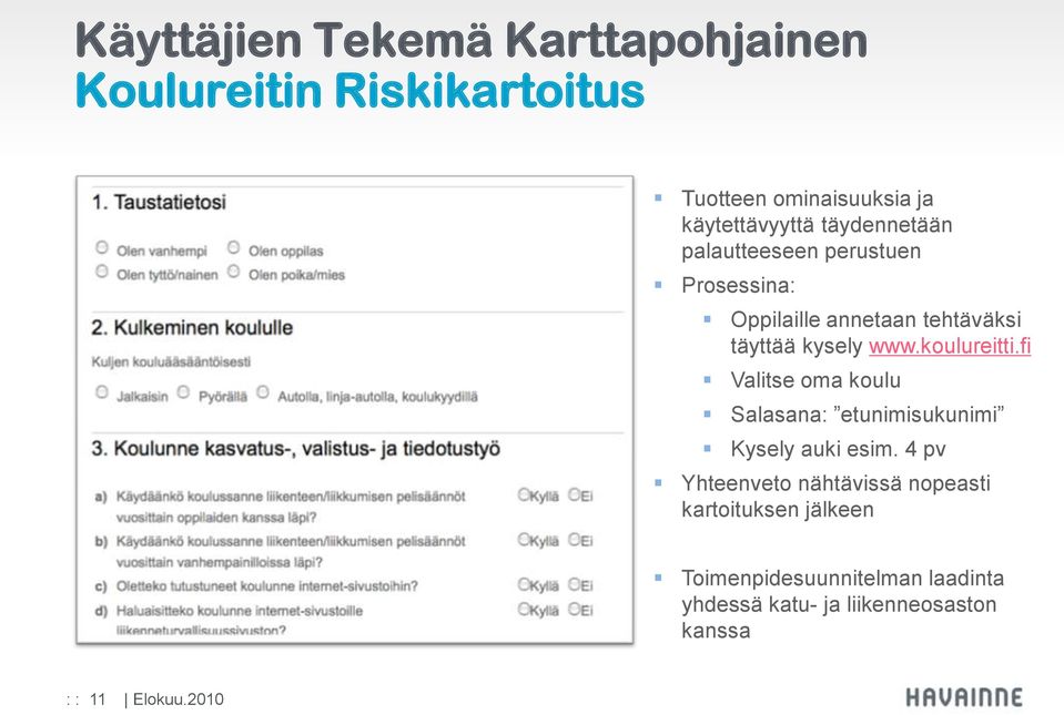 koulureitti.fi Valitse oma koulu Salasana: etunimisukunimi Kysely auki esim.