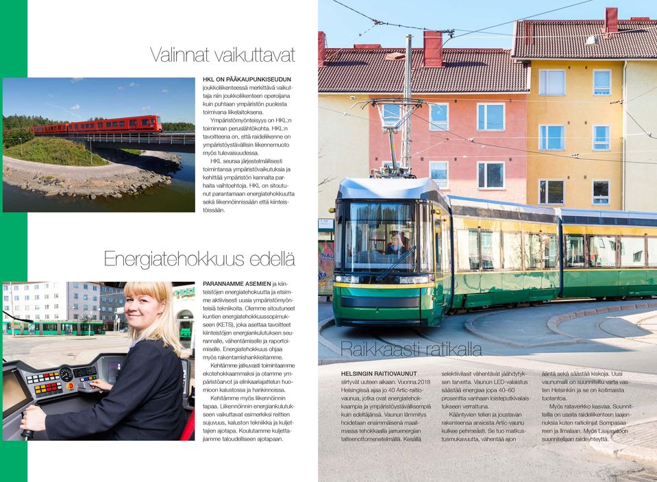 HKL seuraa järjestelmällisesti toimintansa ympäristövaikutuksia ja kehittää ympäristön kannalta parhaita vaihtoehtoja.
