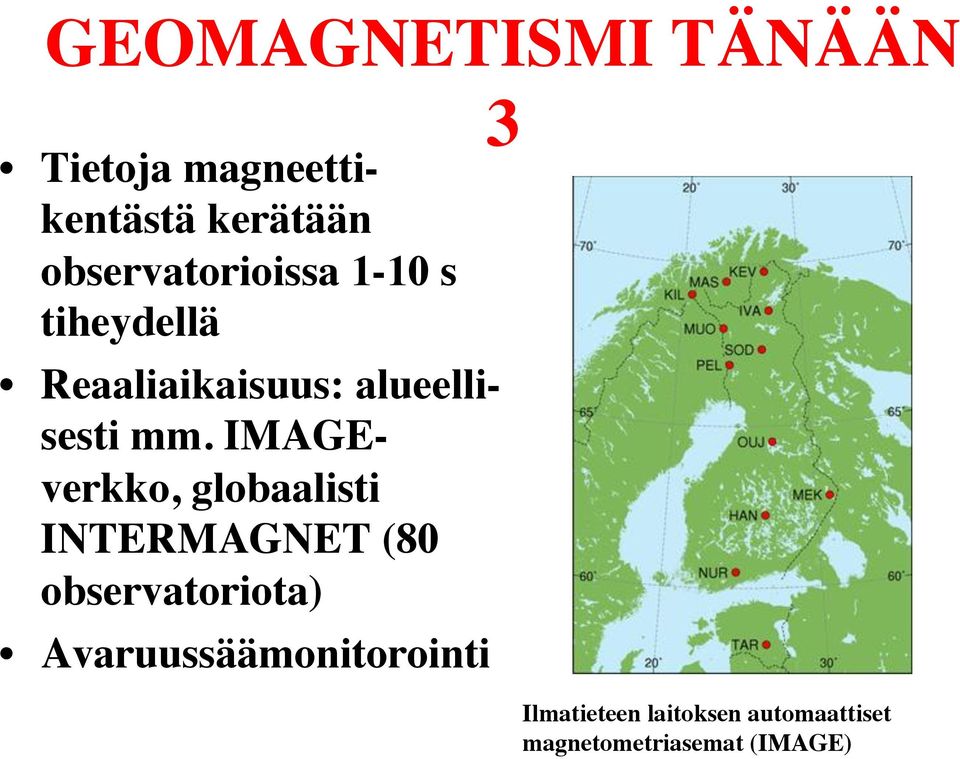 mm. IMAGEverkko, globaalisti INTERMAGNET (80 observatoriota)