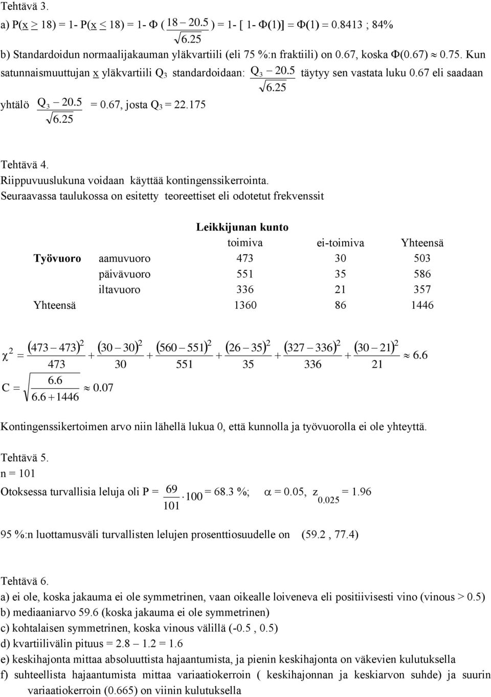 5 Tehtävä 4. Riippuvuuslukuna voidaan käyttää kontingenssikerrointa.