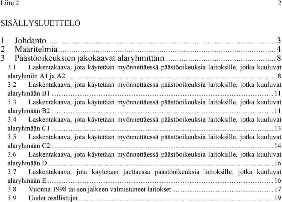 2 Laskentakaava, jota käytetään myönnettäessä päästöoikeuksia laitoksille, jotka kuuluvat alaryhmään B1...11 3.