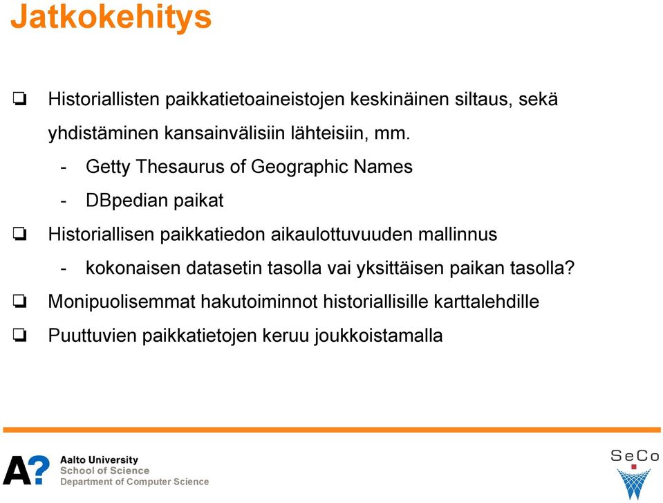 - Getty Thesaurus of Geographic Names - DBpedian paikat Historiallisen paikkatiedon aikaulottuvuuden