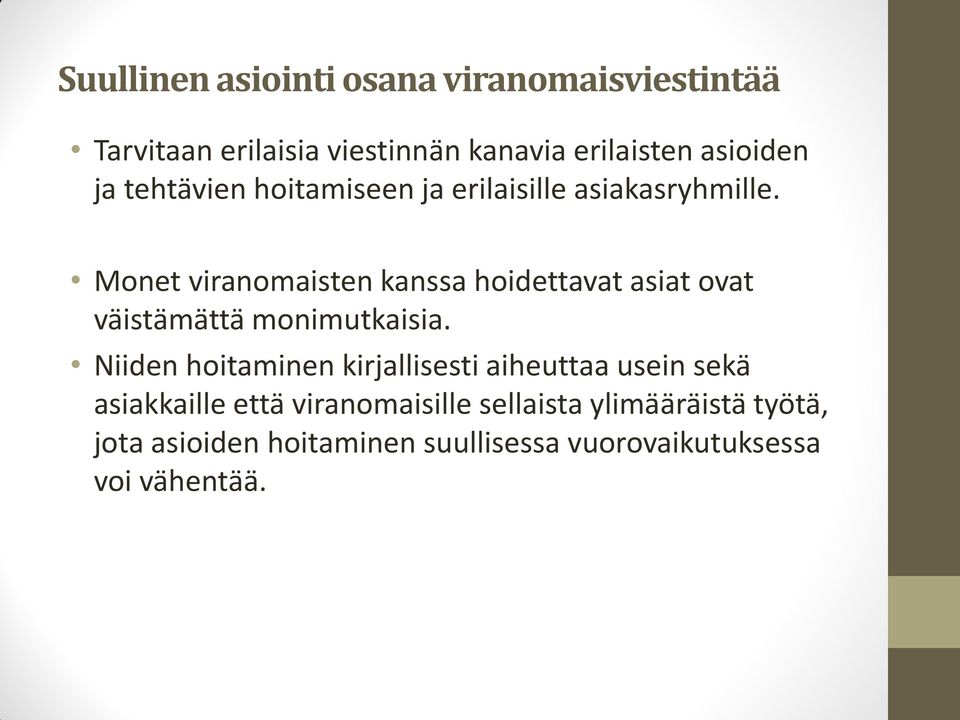 Monet viranomaisten kanssa hoidettavat asiat ovat väistämättä monimutkaisia.