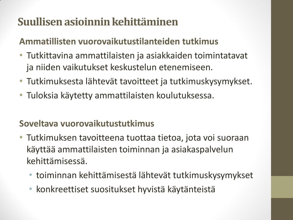 Tuloksia käytetty ammattilaisten koulutuksessa.