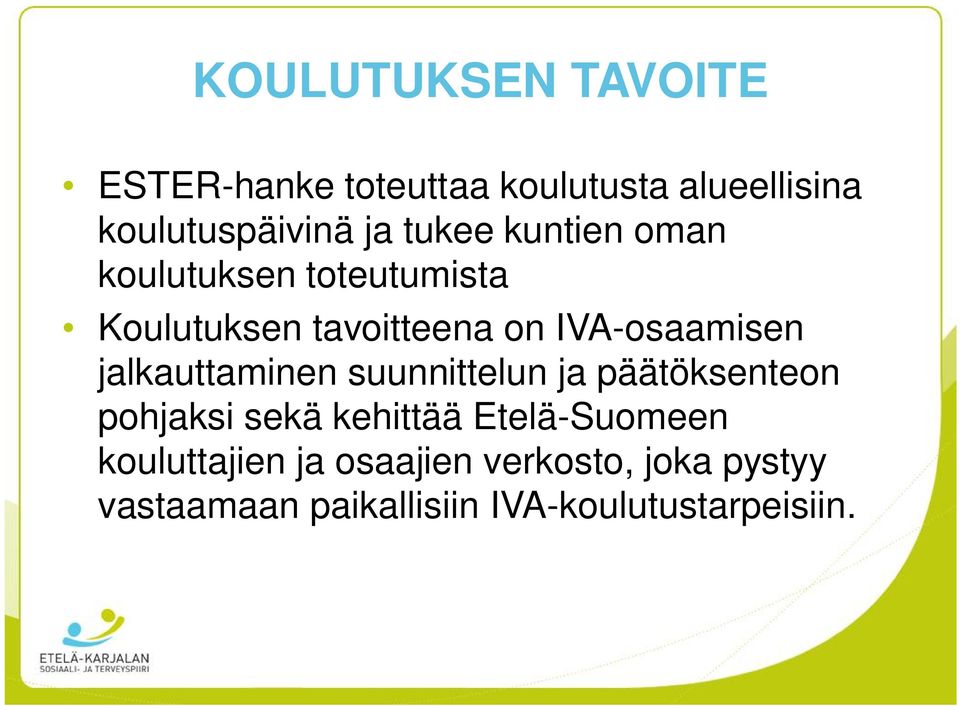 jalkauttaminen suunnittelun ja päätöksenteon pohjaksi sekä kehittää Etelä-Suomeen