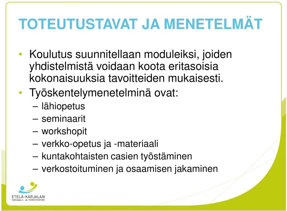 Työskentelymenetelminä ovat: lähiopetus seminaarit workshopit verkko-opetus ja