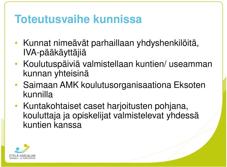 yhteisinä Saimaan AMK koulutusorganisaationa Eksoten kunnilla Kuntakohtaiset