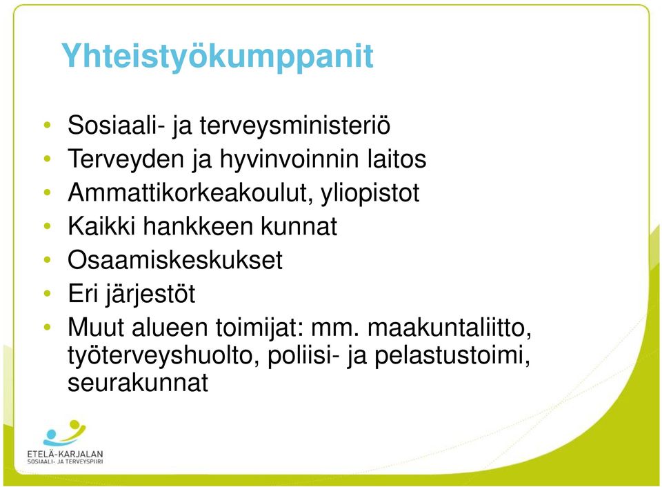 hankkeen kunnat Osaamiskeskukset Eri järjestöt Muut alueen