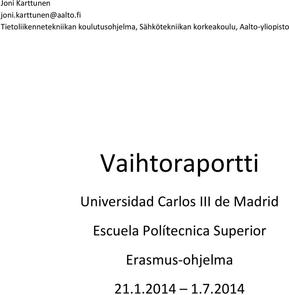 korkeakoulu, Aalto-yliopisto Vaihtoraportti Universidad