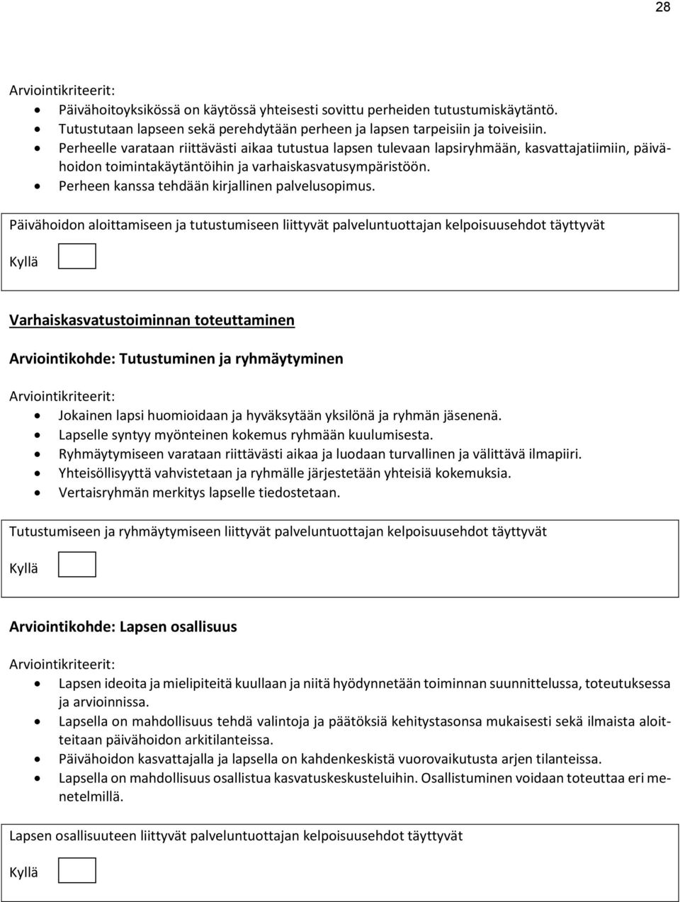 Perheen kanssa tehdään kirjallinen palvelusopimus.