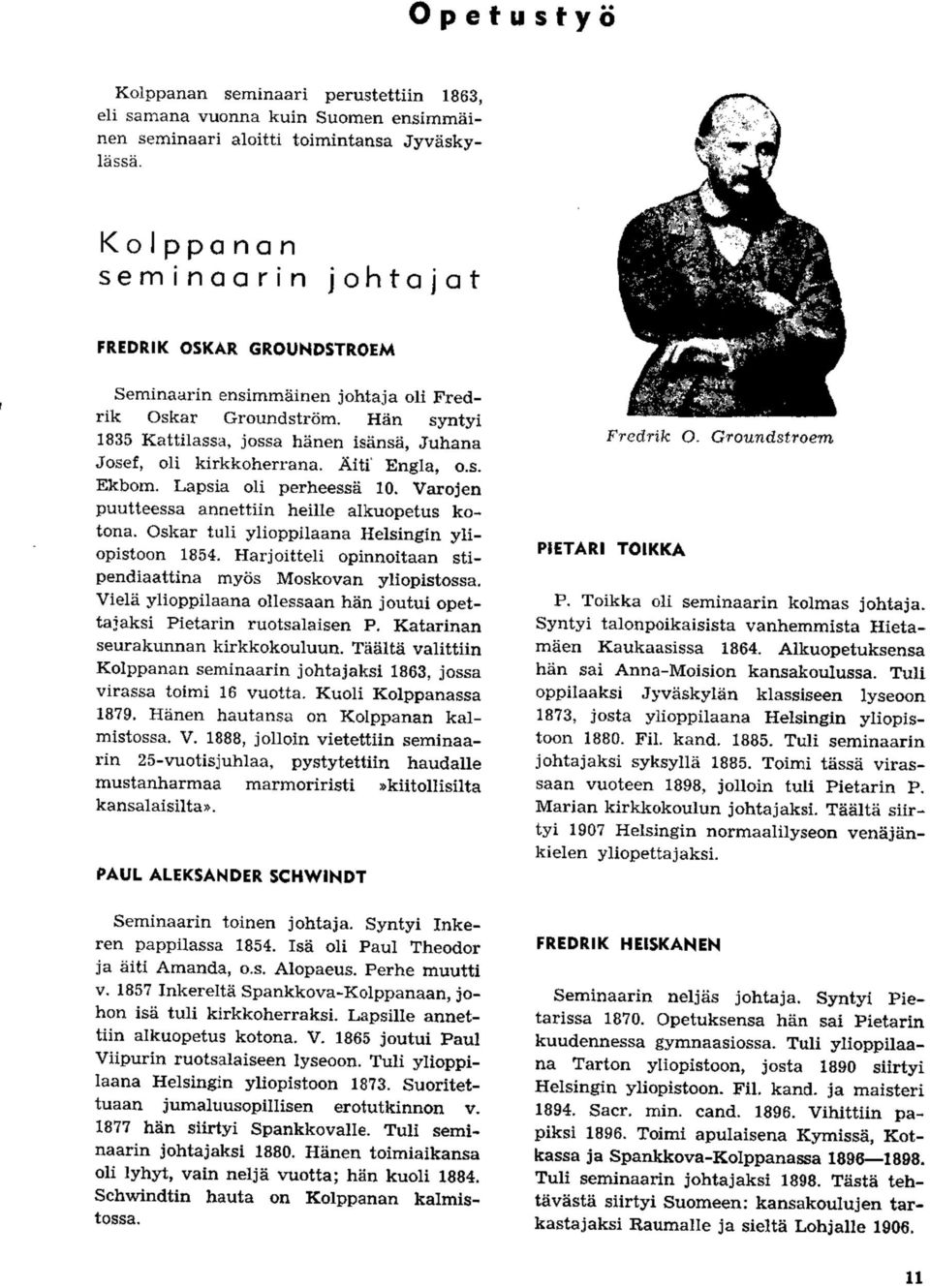 Aiti' Engla, o.s. Ekbom. Lapsia oli perheessa 10. Varojen puutteessa annettiin heille alkuopetus kotona. Oskar tuli ylioppilaana Helsingin yliopistoon 1854.