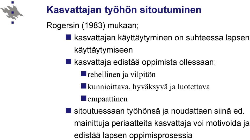 vilpitön kunnioittava, hyväksyvä ja luotettava empaattinen sitoutuessaan työhönsä ja