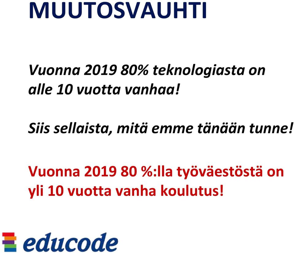 Siis sellaista, mitä emme tänään tunne!