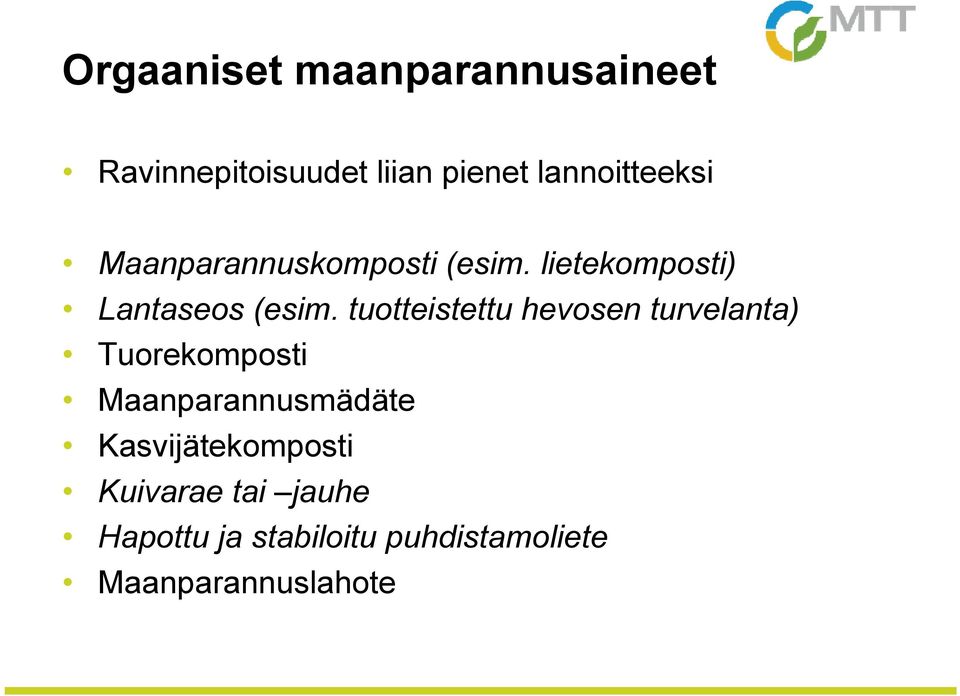 tuotteistettu hevosen turvelanta) Tuorekomposti Maanparannusmädäte