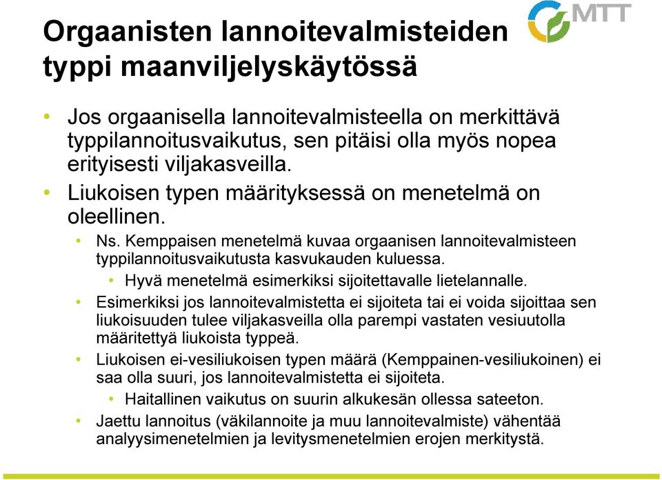 Hyvä menetelmä esimerkiksi sijoitettavalle lietelannalle.