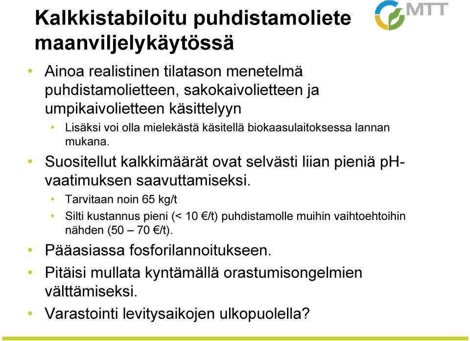 Suositellut kalkkimäärät ovat selvästi liian pieniä phvaatimuksen saavuttamiseksi.