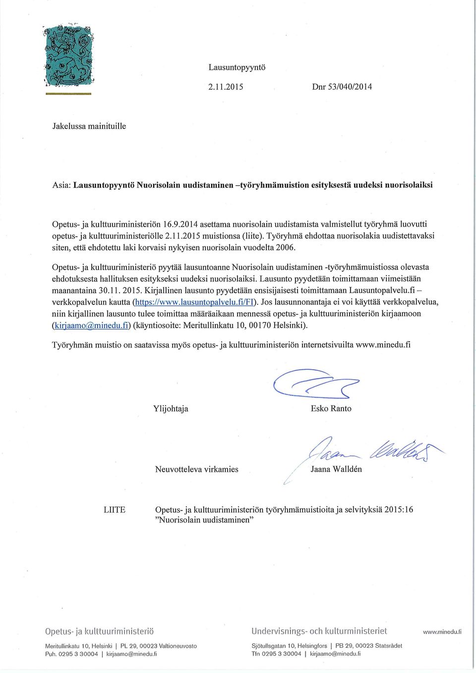 Työryhmä ehdottaa nuorisolakia uudistettavaksi siten, että ehdotettu laki korvaisi nykyisen nuorisolain vuodelta 2006.