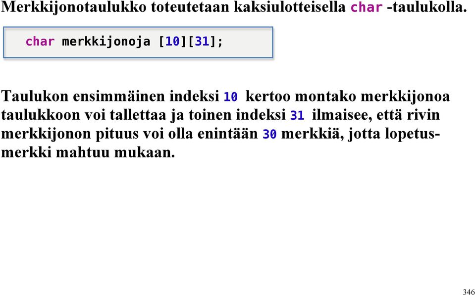 merkkijonoa taulukkoon voi tallettaa ja toinen indeksi 31 ilmaisee, että