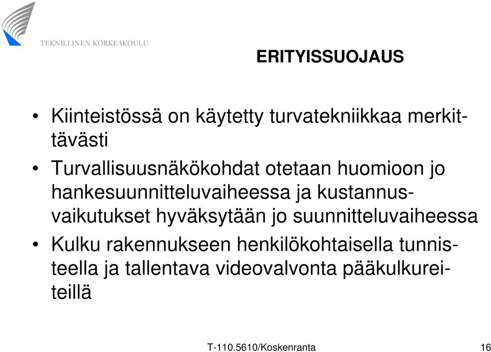 kustannusvaikutukset hyväksytään jo suunnitteluvaiheessa Kulku rakennukseen