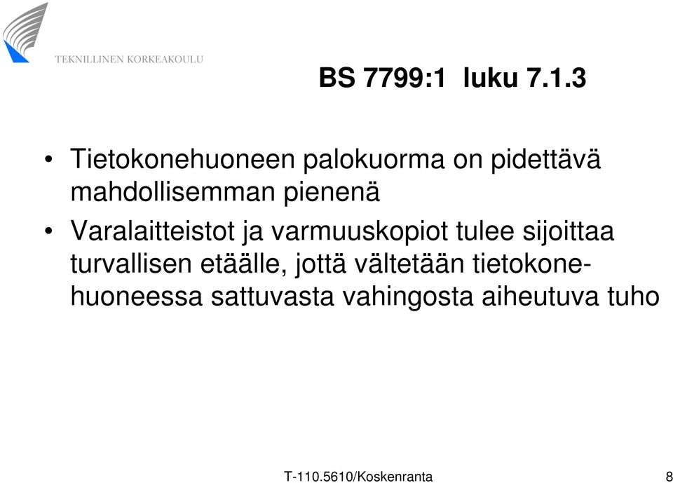 3 Tietokonehuoneen palokuorma on pidettävä mahdollisemman