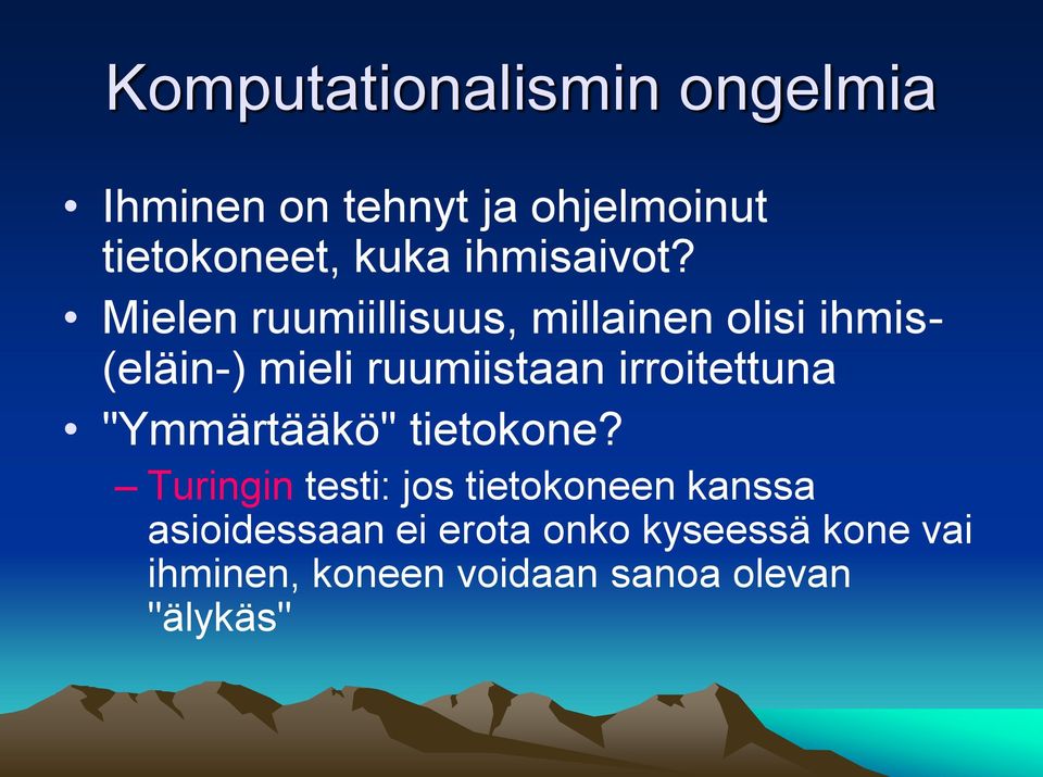 Mielen ruumiillisuus, millainen olisi ihmis- (eläin-) mieli ruumiistaan