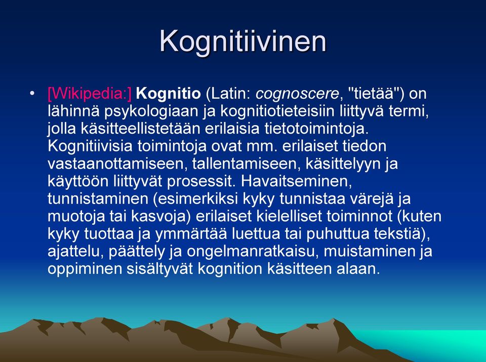 erilaiset tiedon vastaanottamiseen, tallentamiseen, käsittelyyn ja käyttöön liittyvät prosessit.