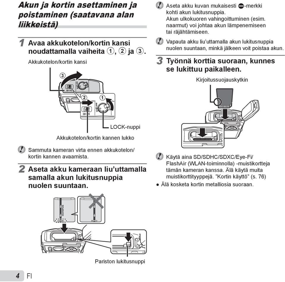 Vapauta akku liu uttamalla akun lukitusnuppia nuolen suuntaan, minkä jälkeen voit poistaa akun. 3 Työnnä korttia suoraan, kunnes se lukittuu paikalleen.