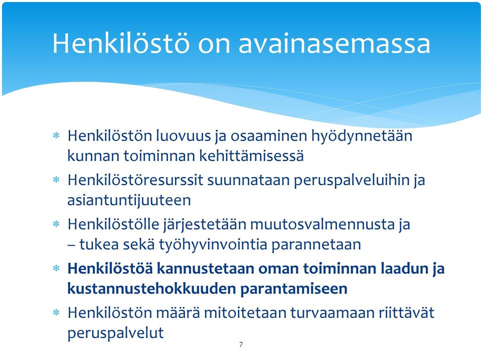 järjestetään muutosvalmennusta ja tukea sekä työhyvinvointia parannetaan Henkilöstöä kannustetaan oman