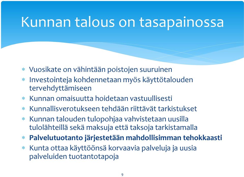 tarkistukset Kunnan talouden tulopohjaa vahvistetaan uusilla tulolähteillä sekä maksuja että taksoja tarkistamalla