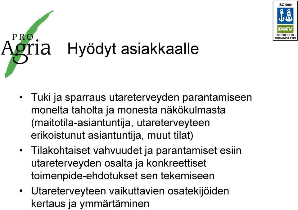 Tilakohtaiset vahvuudet ja parantamiset esiin utareterveyden osalta ja konkreettiset