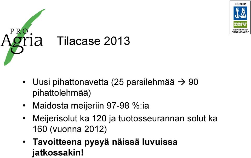 Meijerisolut ka 120 ja tuotosseurannan solut ka 160