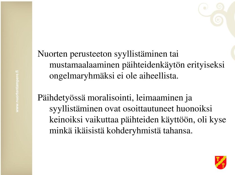 Päihdetyössä moralisointi, leimaaminen ja syyllistäminen ovat