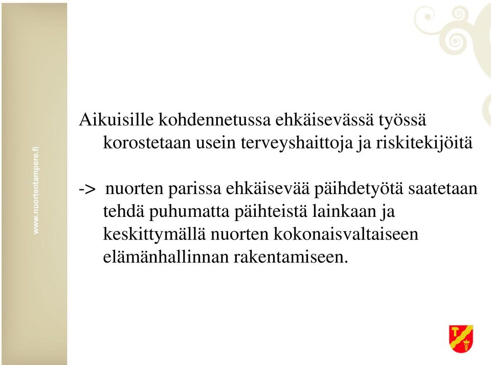 päihdetyötä saatetaan tehdä puhumatta päihteistä lainkaan ja