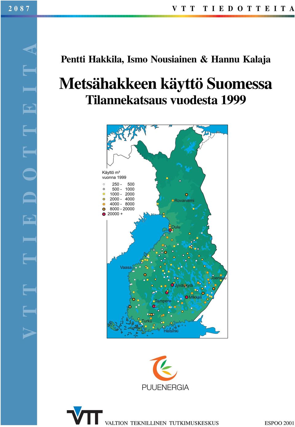 Kalaja Metsähakkeen käyttö Suomessa Tilannekatsaus