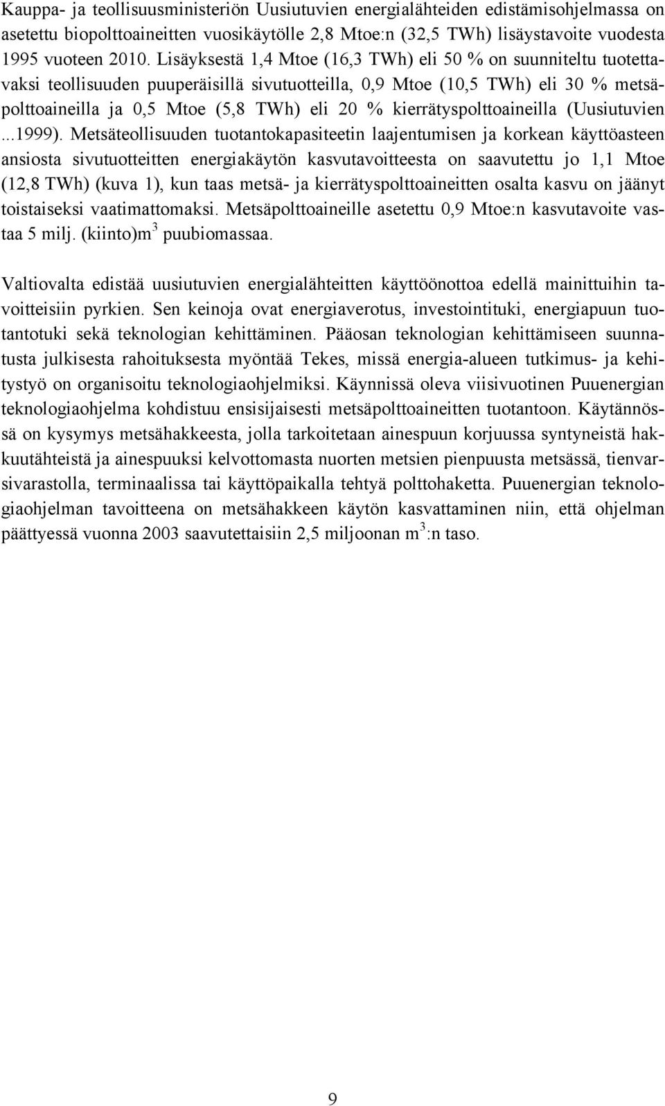 kierrätyspolttoaineilla (Uusiutuvien...1999).