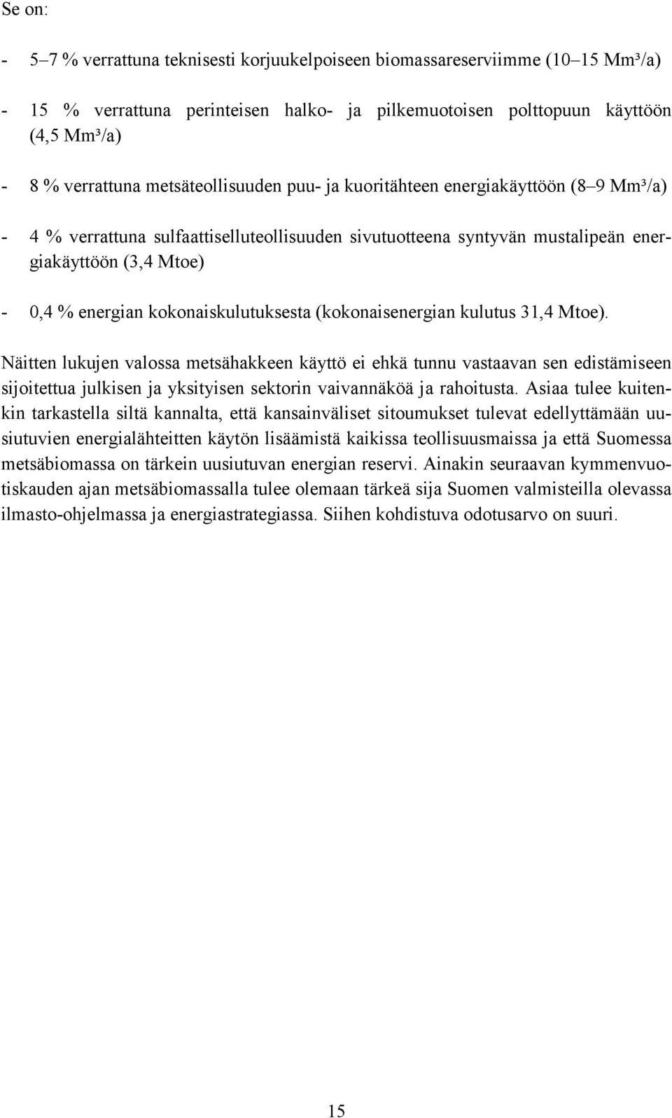 kokonaiskulutuksesta (kokonaisenergian kulutus 31,4 Mtoe).
