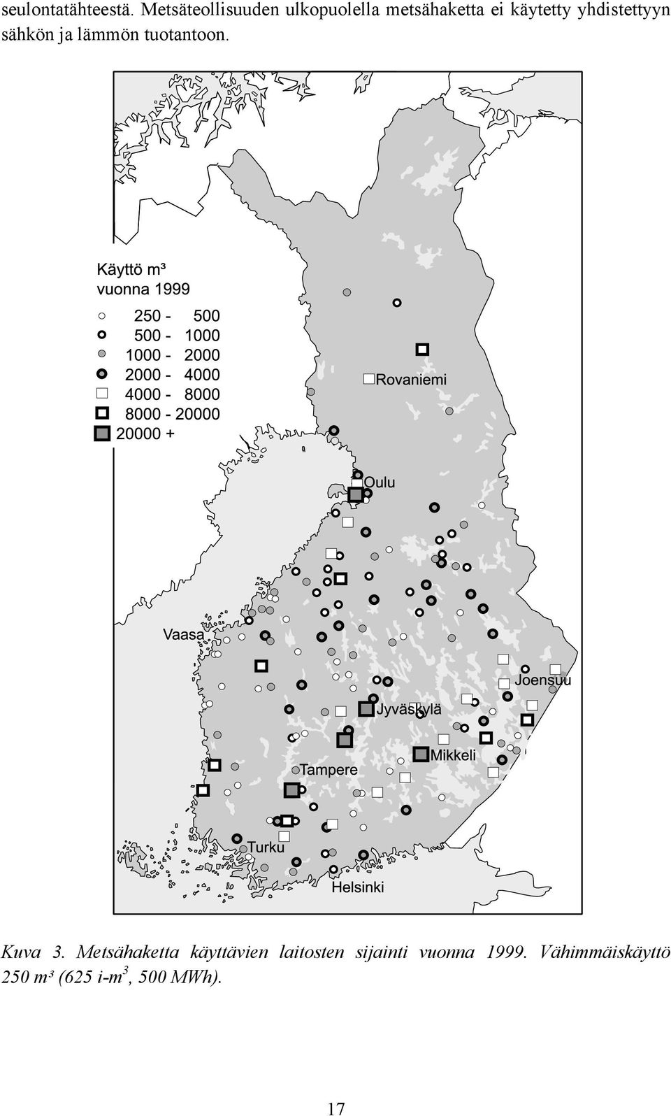 yhdistettyyn sähkön ja lämmön tuotantoon. Kuva 3.