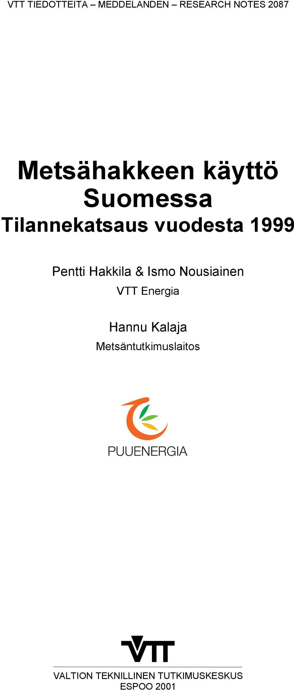 Pentti Hakkila & Ismo Nousiainen VTT Energia Hannu Kalaja