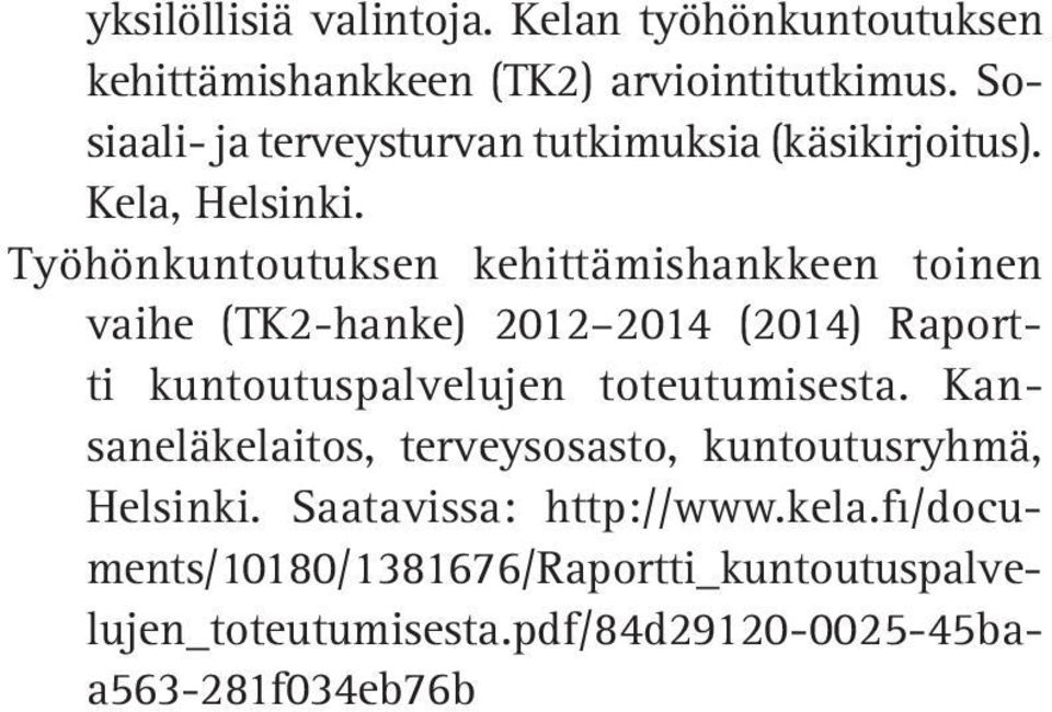 Työhönkuntoutuksen kehittämishankkeen toinen vaihe (TK2-hanke) 2012 2014 (2014) Raportti kuntoutuspalvelujen