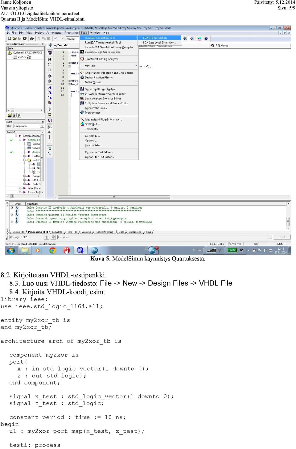 all; entity my2xor_tb is end my2xor_tb; architecture arch of my2xor_tb is component my2xor is port( x : in std_logic_vector(1 downto 0); z : out