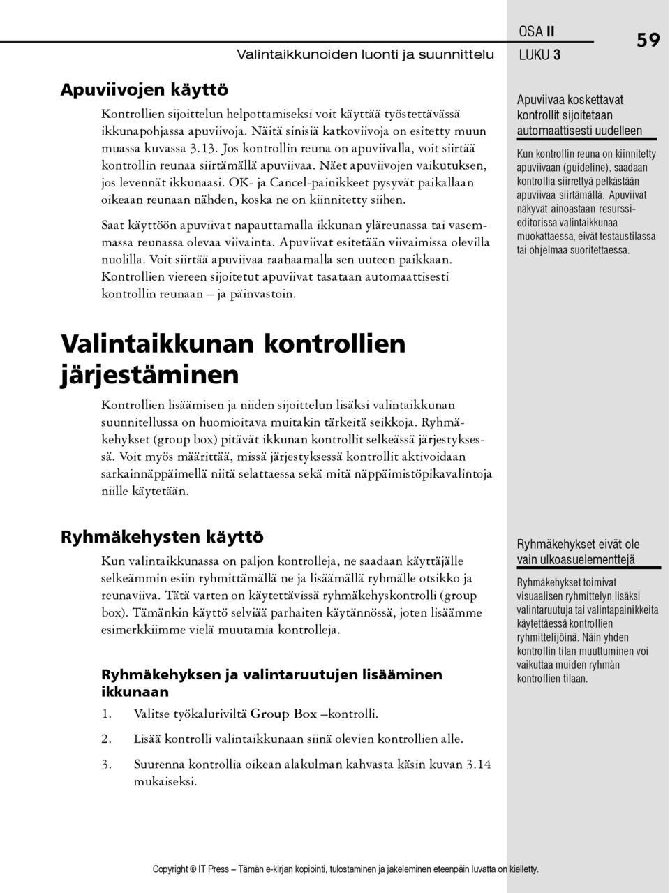 OK- ja Cancel-painikkeet pysyvät paikallaan oikeaan reunaan nähden, koska ne on kiinnitetty siihen. Saat käyttöön apuviivat napauttamalla ikkunan yläreunassa tai vasemmassa reunassa olevaa viivainta.