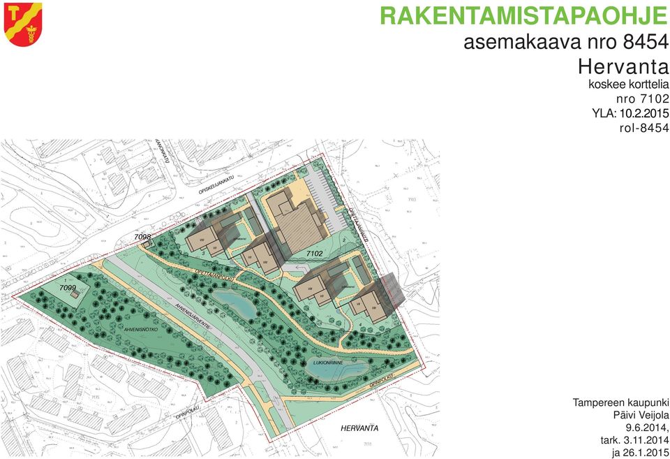 7102 2 VIII 1 7099 VIII pihakansi VII AHVENISJÄRVENTIE VII VIII AHVENISNOTKO 4 LUKIONRINNE